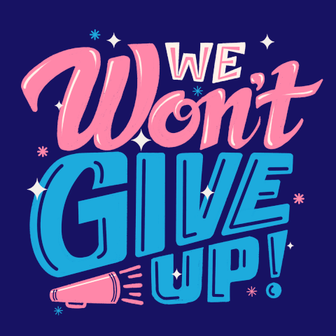 A bullhorn with the caption: We won't give up!